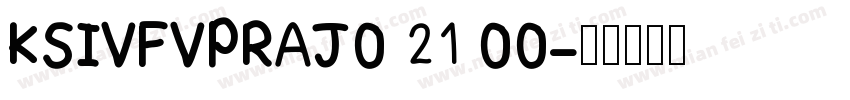 KSIVFVPRAJ0 21 00字体转换